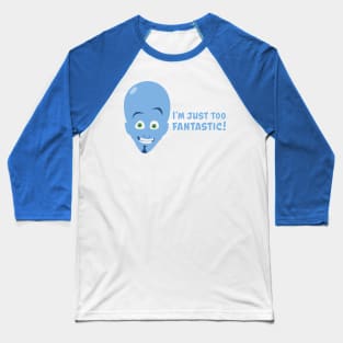 Megamind - I'm Just Too Fantastic! Baseball T-Shirt